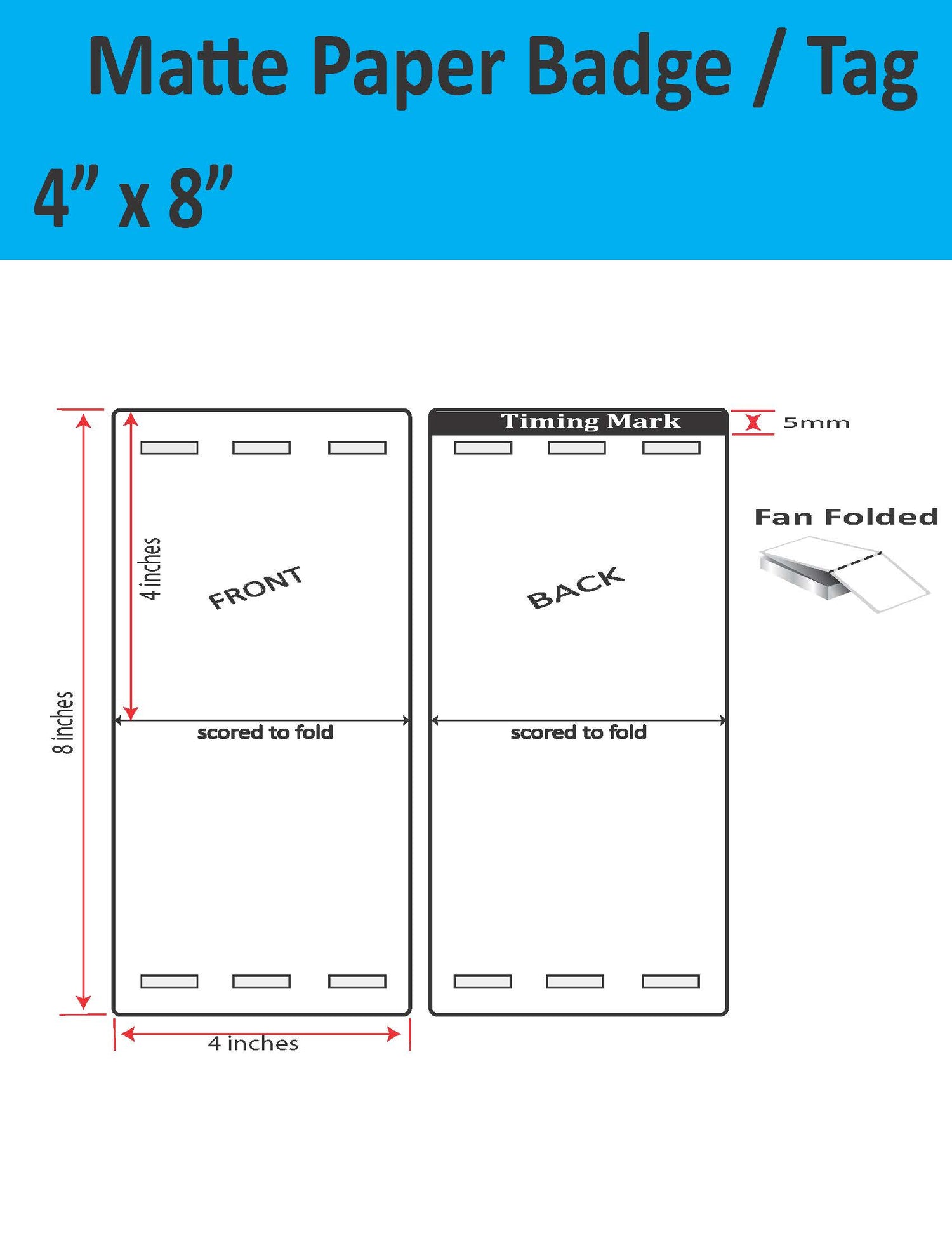 4" x 8" Inkjet Matte Paper Event Badge Tag, Folds to 4" x 4".  With 6 holes that match when folded for lanyards. Fan Folded. SKU: IJM-4-8-3H-1000-9TAG