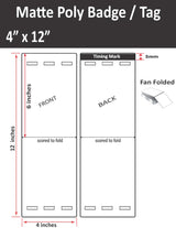 4" x 12" Inkjet Matte Poly Event Badge Tag. Folds to 4" x 6", With 6 holes to match when folded for lanyards. Fan Folded.  SKU: ISP-4-12-3H-1000-9TAG